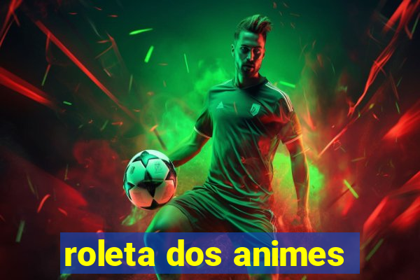 roleta dos animes